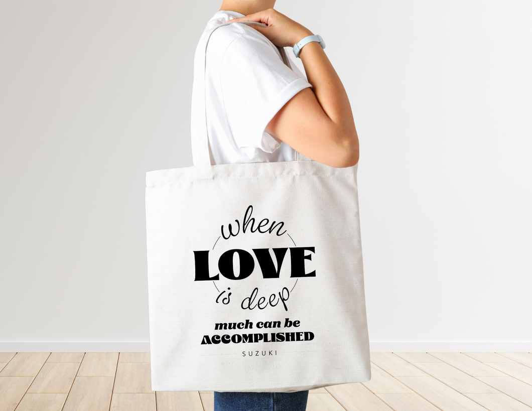 When Love is Deep Much Can Be Accomplished Tote Bag