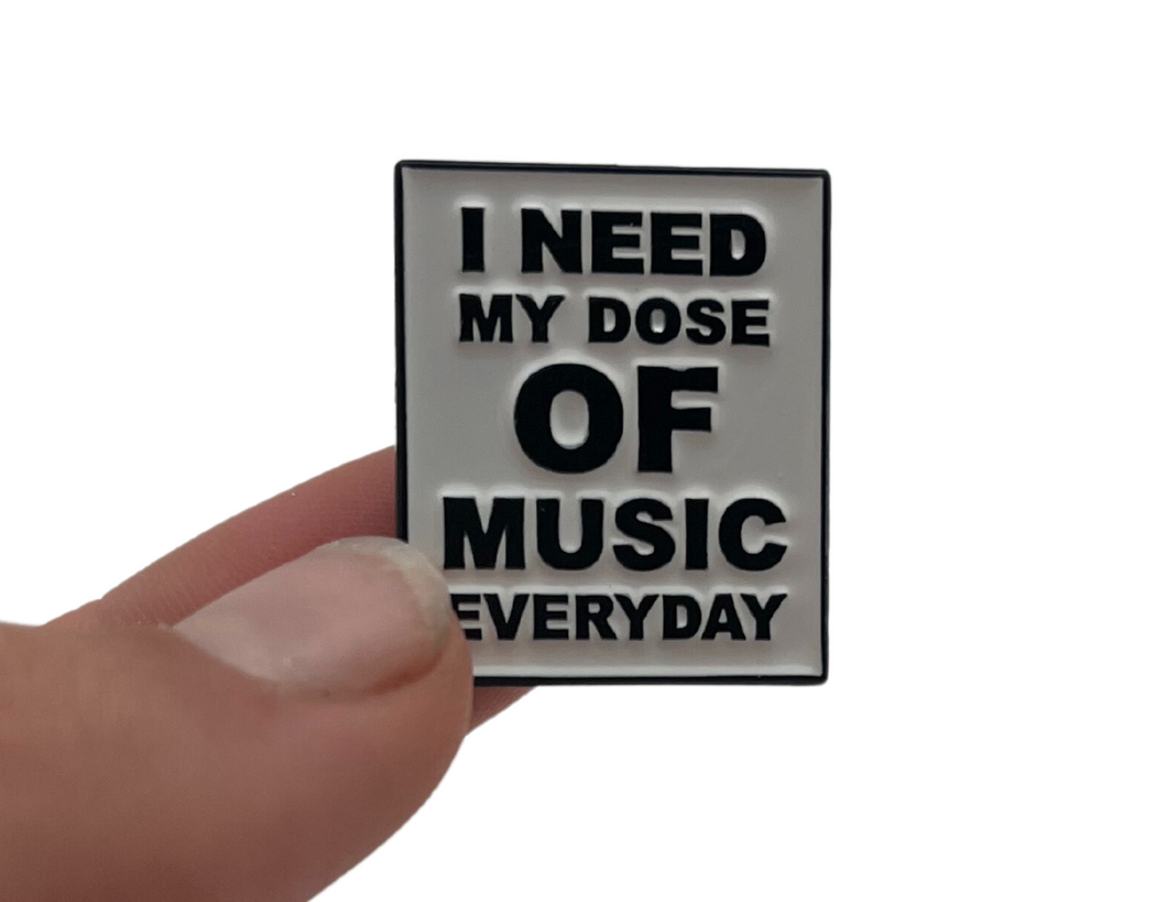 I Need My Dose of Music Enamel Pin